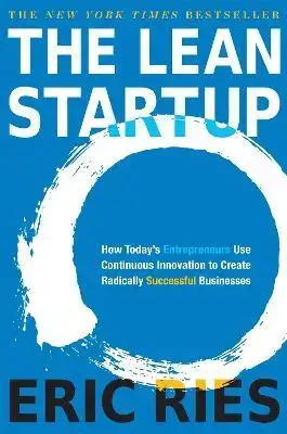 The Lean Startup: How Today’s Entrepreneurs Use Continuous Innovation to Create Radically Successful Businesses_book cover